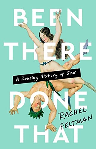 cover image Been There, Done That: A Rousing History of Sex