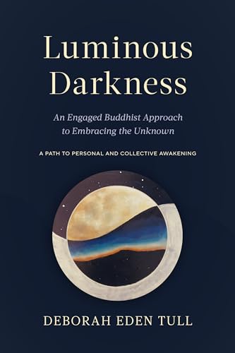 cover image Luminous Darkness: An Engaged Buddhist Approach to Embracing the Unknown