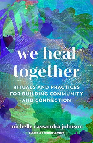 cover image We Heal Together: Rituals and Practices for Building Community and Connection