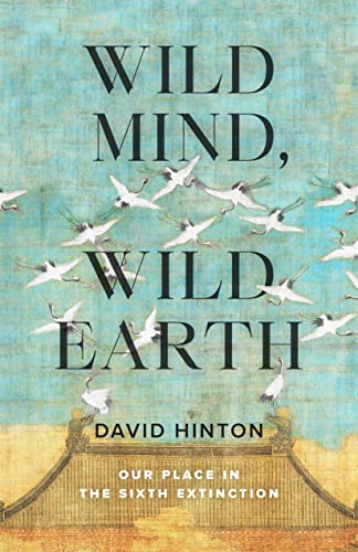 cover image Wild Mind, Wild Earth: Our Place in the Sixth Extinction