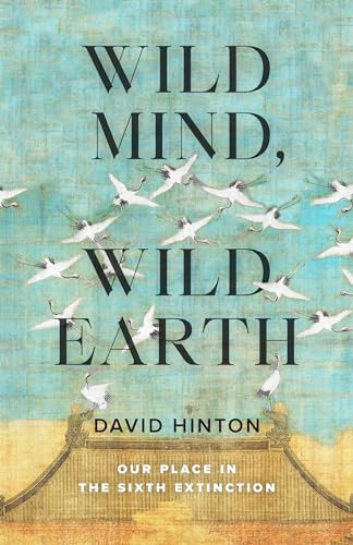 cover image Wild Mind, Wild Earth: Our Place in the Sixth Extinction