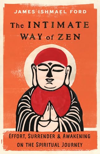 cover image The Intimate Way of Zen: Effort, Surrender and Awakening on the Spiritual Journey