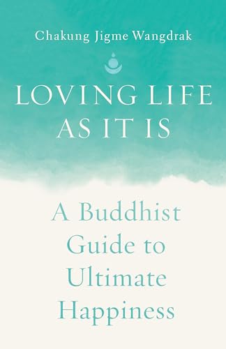 cover image Loving Life as It Is: A Buddhist Guide to Ultimate Happiness