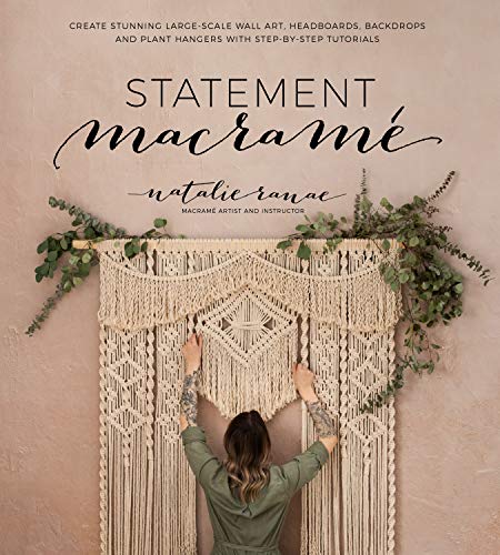 cover image Statement Macramé: Create Stunning Large-Scale Wall Art, Headboards, Backdrops and Plant Hangers with Step-by-Step Tutorials