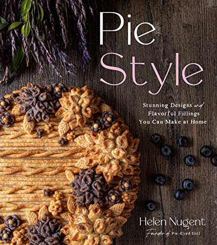 cover image Pie Style: Stunning Designs and Flavorful Fillings You Can Make at Home