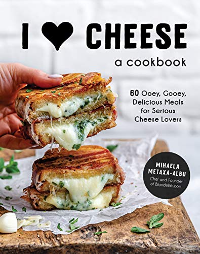 cover image I Heart Cheese: A Cookbook: 60 Ooey, Gooey, Delicious Meals for Serious Cheese Lovers