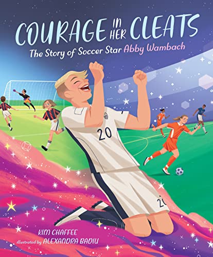 cover image Courage in Her Cleats: The Story of Soccer Star Abby Wambach