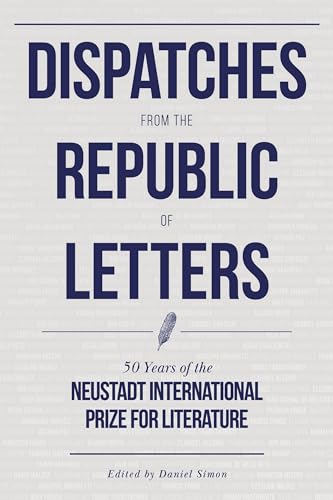 cover image Dispatches from the Republic of Letters: 50 Years of the Neustadt International Prize for Literature