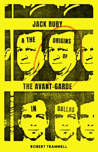 cover image Jack Ruby and the Origins of the Avant-Garde in Dallas: And Other Stories