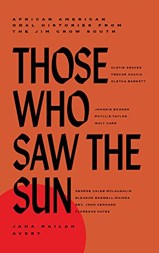 cover image Those Who Saw the Sun: African American Oral Histories from the Jim Crow South