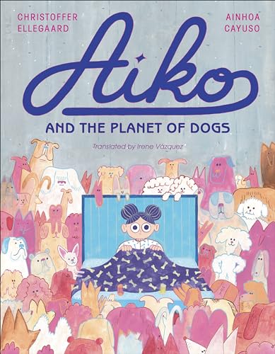 cover image Aiko and the Planet of Dogs
