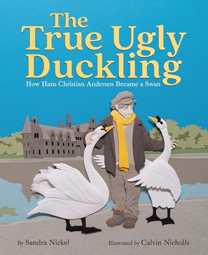 cover image The True Ugly Duckling: How Hans Christian Andersen Became a Swan