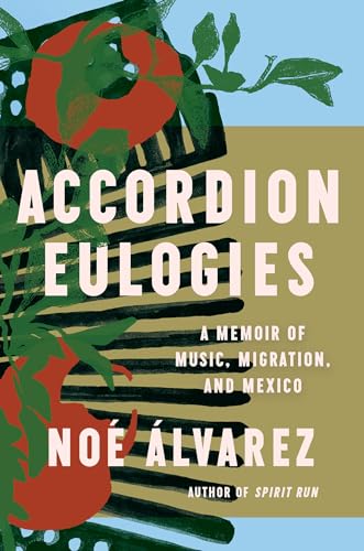 cover image Accordion Eulogies: A Memoir of Music, Migration, and Mexico