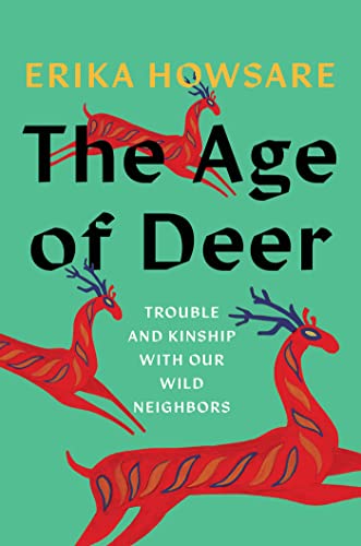 cover image The Age of Deer: Trouble and Kinship with Our Wild Neighbors 