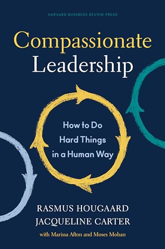cover image Compassionate Leadership: How to Do Hard Things in a Human Way