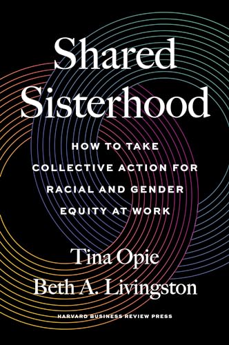 cover image Shared Sisterhood: How to Take Collective Action for Racial and Gender Equity at Work