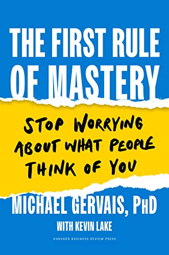 cover image The First Rule of Mastery: Stop Worrying What People Think About You