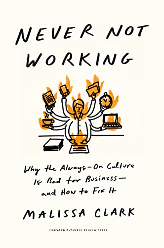 cover image Never Not Working: Why the Always-On Culture Is Bad for Business—and How to Fix It