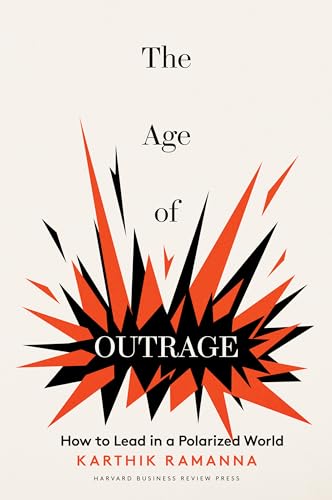 cover image The Age of Outrage: How to Lead in a Polarized World