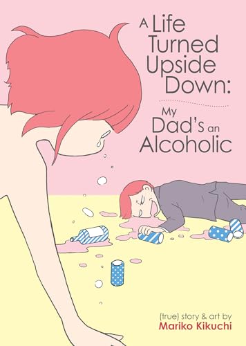 cover image A Life Turned Upside Down: My Dad’s an Alcoholic