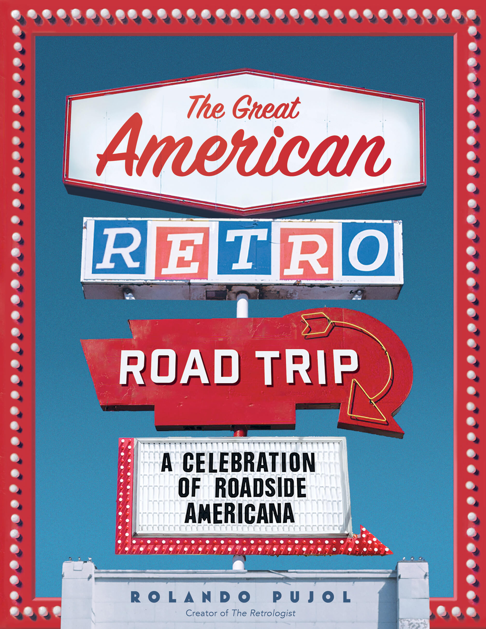 cover image The Great American Retro Road Trip: A Celebration of Roadside America