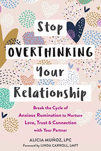 cover image Stop Overthinking Your Relationship: Break the Cycle of Anxious Rumination to Nurture Love, Trust, and Connection with Your Partner