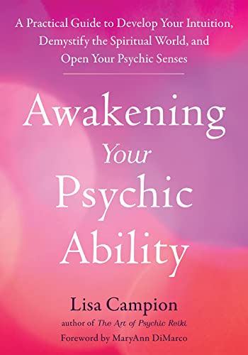 cover image Awakening Your Psychic Ability: A Practical Guide to Develop Your Intuition, Demystify the Spiritual World, and Open Your Psychic Senses