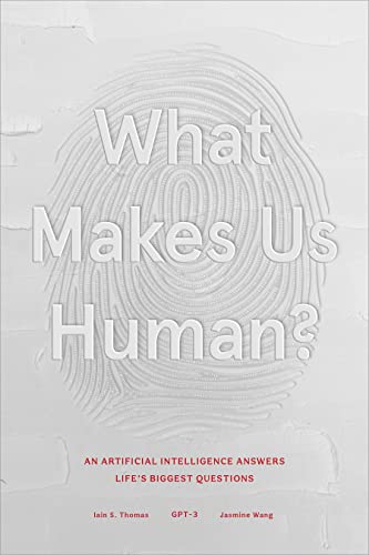 cover image What Makes Us Human? An Artificial Intelligence Answers Life’s Biggest Questions 