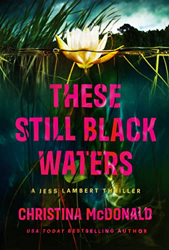 cover image These Still Black Waters: A Jess Lambert Thriller