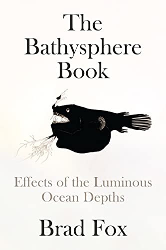 cover image The Bathysphere Book: Effects of the Luminous Ocean Depths