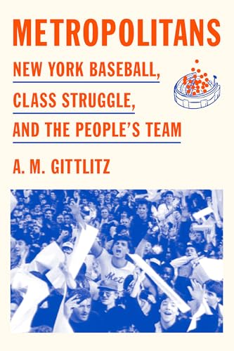 cover image Metropolitans: New York Baseball, Class Struggle, and the People’s Team