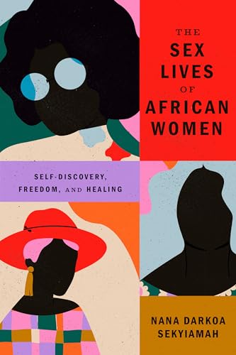 cover image The Sex Lives of African Women: Self-Discovery, Freedom, and Healing
