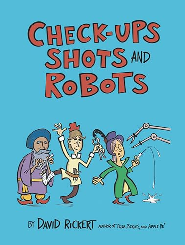 cover image Checkups, Shots, and Robots: True Stories Behind How Doctors Treat Us