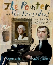 The Painter and the President: Gilbert Stuart’s Brush with George Washington