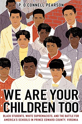 cover image We Are Your Children Too: Black Students, White Supremacists, and the Battle for America’s Schools in Prince Edward County, Virginia