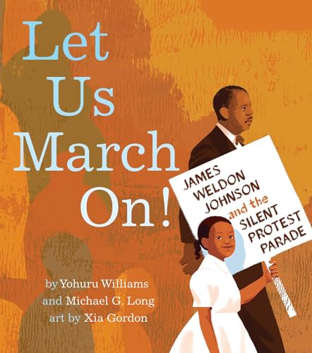 cover image Let Us March On! James Weldon Johnson and the Silent Protest Parade 