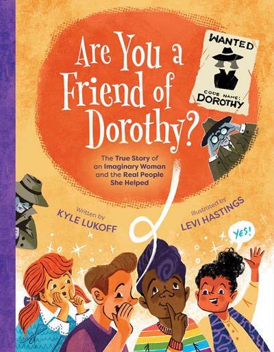 cover image Are You a Friend of Dorothy? The True Story of an Imaginary Woman and the Real People She Helped