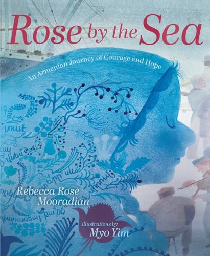 cover image Rose by the Sea: An Armenian Journey of Courage and Hope