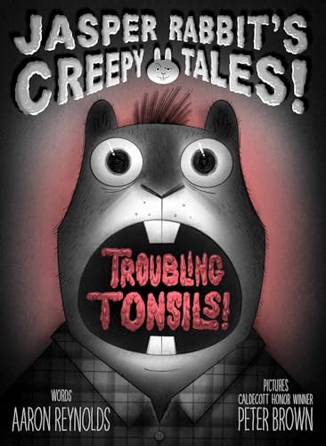 cover image Troubling Tonsils! (Jasper Rabbit’s Creepy Tales!)