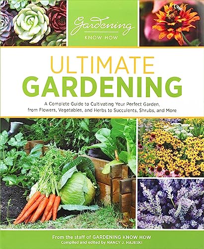 cover image Ultimate Gardening: A Complete Guide to Cultivating Your Perfect Garden, from Flowers, Vegetables, and Herbs to Succulents, Shrubs, and More