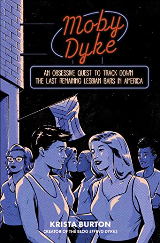 cover image Moby Dyke: An Obsessive Quest to Track Down the Last Remaining Lesbian Bars in America 