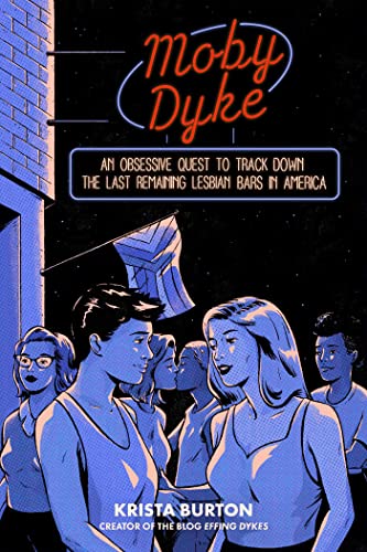 cover image Moby Dyke: An Obsessive Quest to Track Down the Last Remaining Lesbian Bars in America 