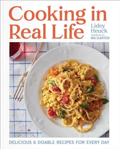 cover image Cooking in Real Life: Delicious & Doable Recipes for Every Day