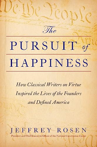cover image The Pursuit of Happiness: How Classical Writers on Virtue Inspired the Lives of the Founders and Defined America