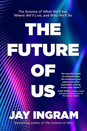 cover image The Future of Us: The Science of What We’ll Eat, Where We’ll Live, and Who We’ll Be