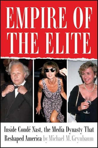 cover image Empire of the Elite: Inside Condé Nast, the Media Dynasty That Reshaped America