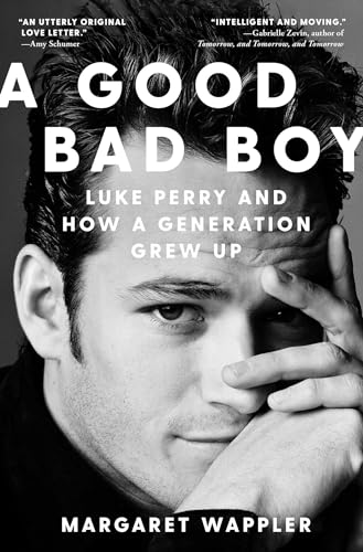 cover image A Good Bad Boy: Luke Perry and How a Generation Grew Up