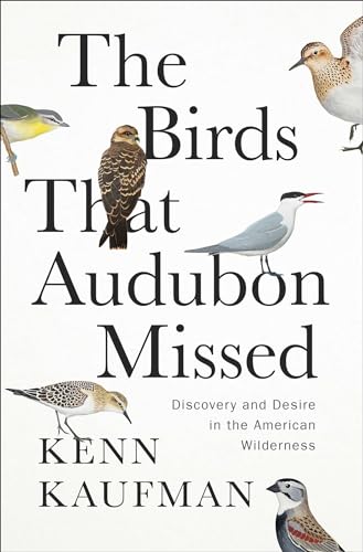 cover image The Birds That Audubon Missed: Discovery and Desire in the American Wilderness