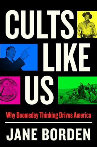 cover image Cults Like Us: Why Doomsday Thinking Drives America