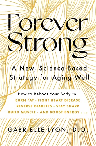 cover image Forever Strong: A New, Science-Based Strategy for Aging Well